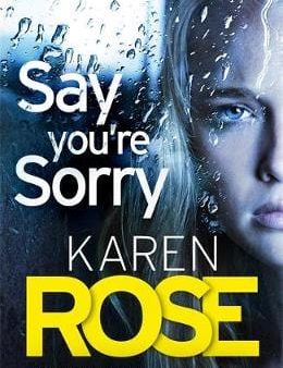 Karen Rose: Say You re Sorry (The Sacramento Series Book 1) [2019] hardback Online Hot Sale